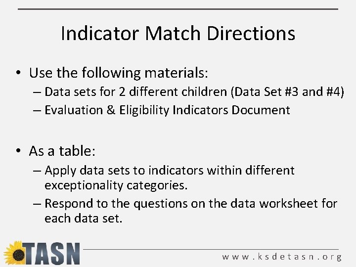 Indicator Match Directions • Use the following materials: – Data sets for 2 different
