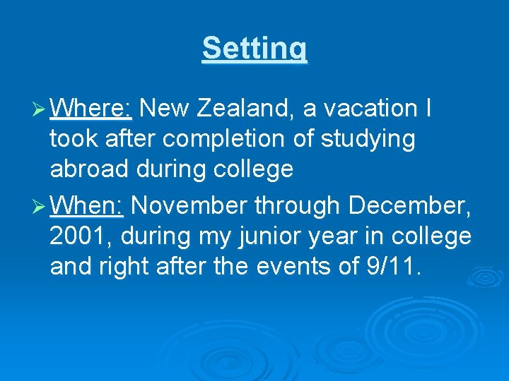 Setting Ø Where: New Zealand, a vacation I took after completion of studying abroad