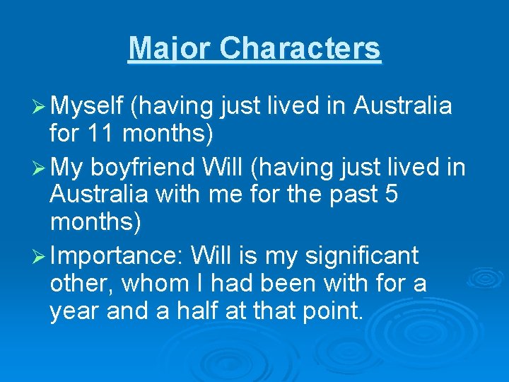 Major Characters Ø Myself (having just lived in Australia for 11 months) Ø My