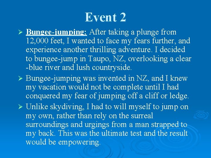 Event 2 Bungee-jumping: After taking a plunge from 12, 000 feet, I wanted to