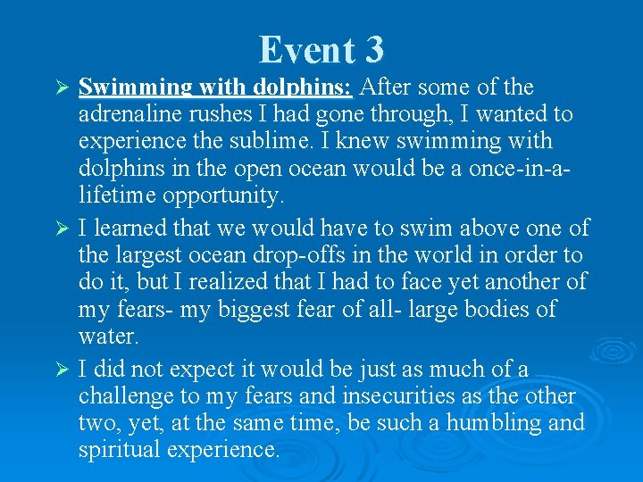 Event 3 Swimming with dolphins: After some of the adrenaline rushes I had gone