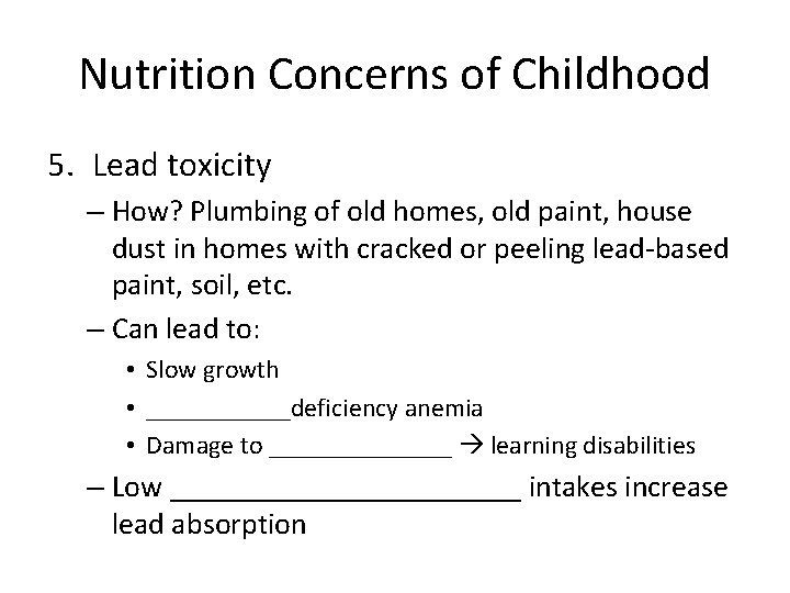 Nutrition Concerns of Childhood 5. Lead toxicity – How? Plumbing of old homes, old