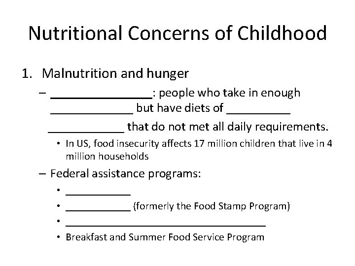 Nutritional Concerns of Childhood 1. Malnutrition and hunger – ________: people who take in