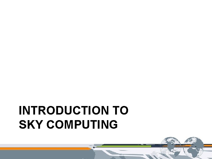 INTRODUCTION TO SKY COMPUTING 