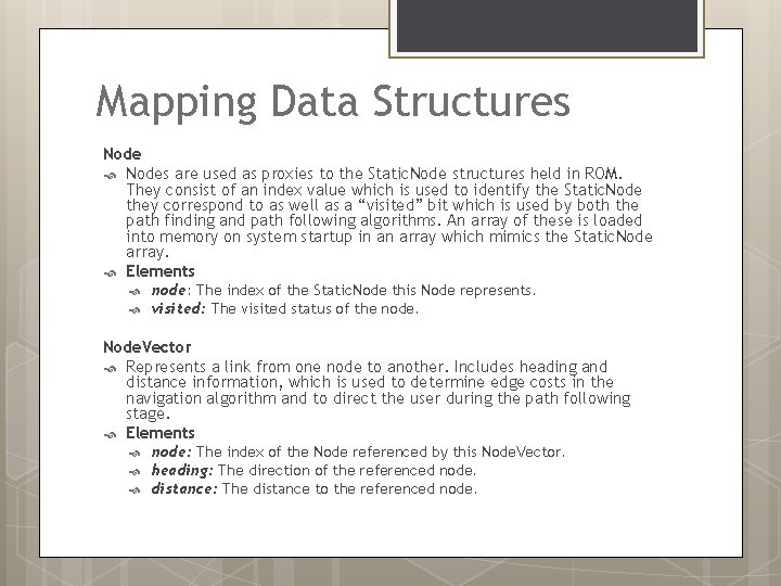 Mapping Data Structures Nodes are used as proxies to the Static. Node structures held