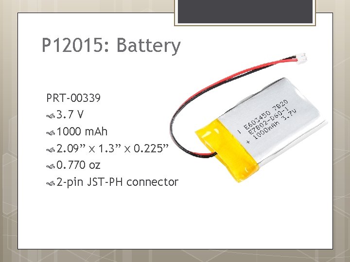 P 12015: Battery PRT-00339 3. 7 V 1000 m. Ah 2. 09” x 1.