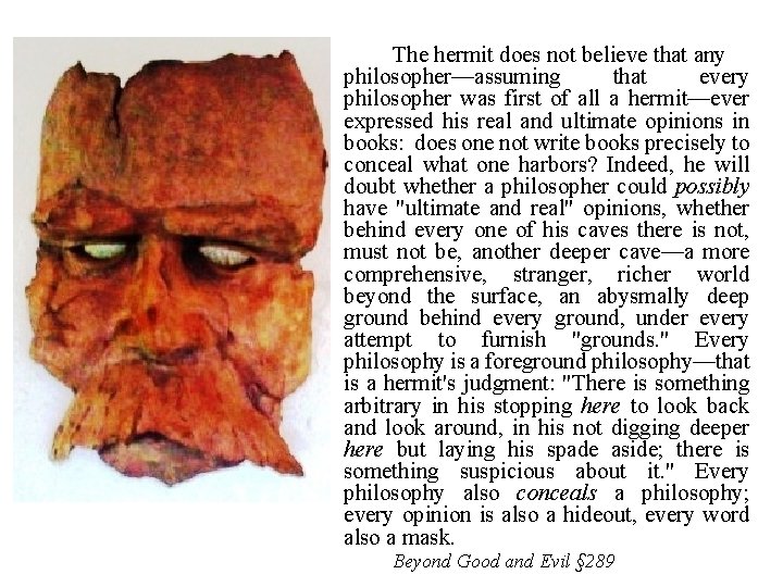 The hermit does not believe that any philosopher—assuming that every philosopher was first of