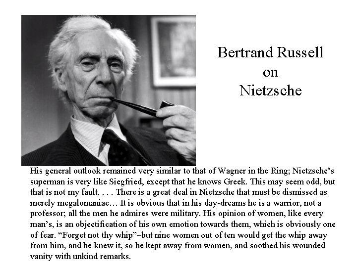 Bertrand Russell on Nietzsche His general outlook remained very similar to that of Wagner