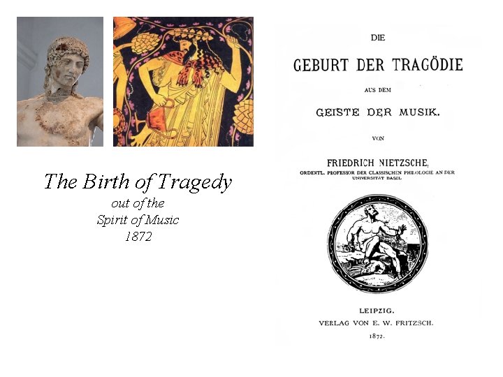 The Birth of Tragedy out of the Spirit of Music 1872 