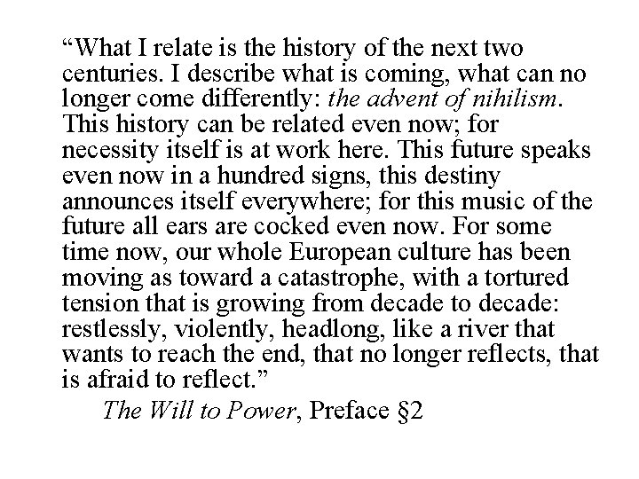 “What I relate is the history of the next two centuries. I describe what