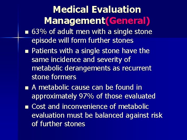 Medical Evaluation Management(General) n n 63% of adult men with a single stone episode