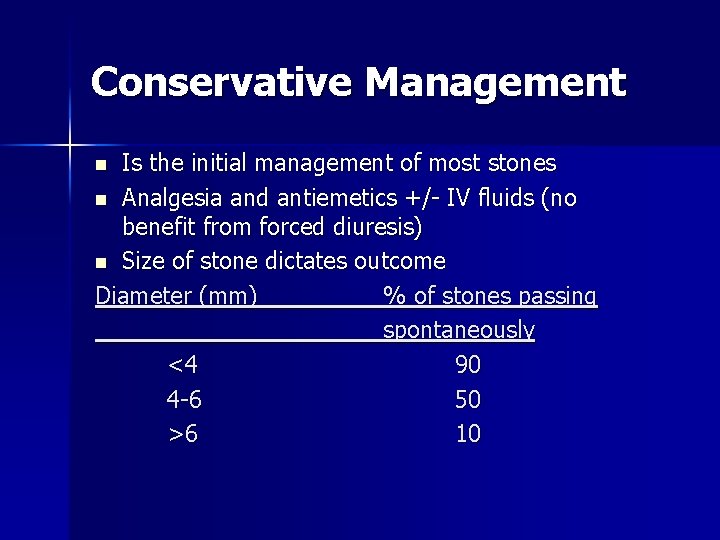 Conservative Management Is the initial management of most stones n Analgesia and antiemetics +/-