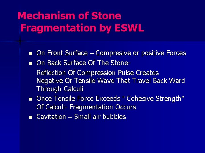 Mechanism of Stone Fragmentation by ESWL n n On Front Surface – Compresive or