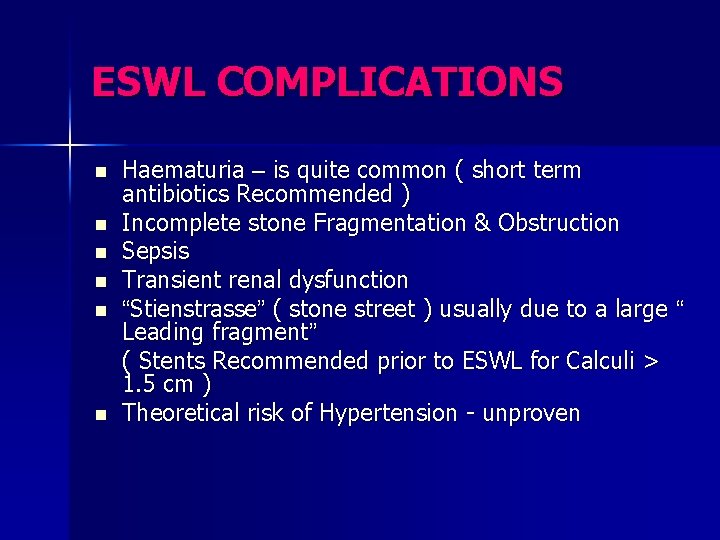 ESWL COMPLICATIONS n n n Haematuria – is quite common ( short term antibiotics