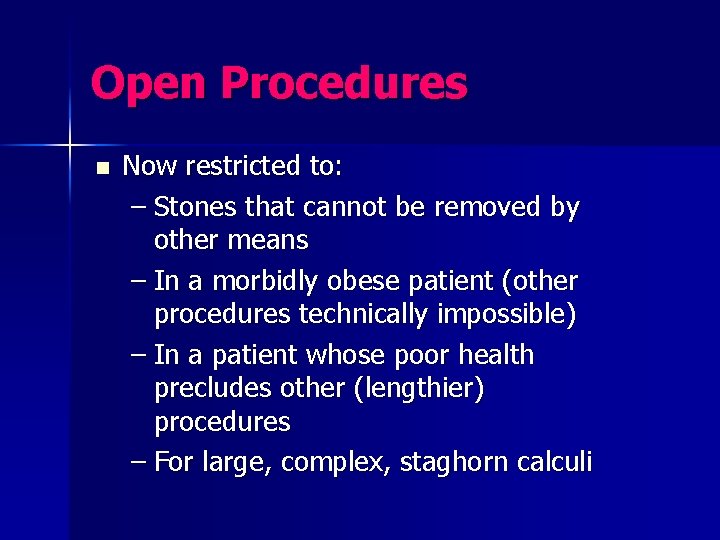 Open Procedures n Now restricted to: – Stones that cannot be removed by other