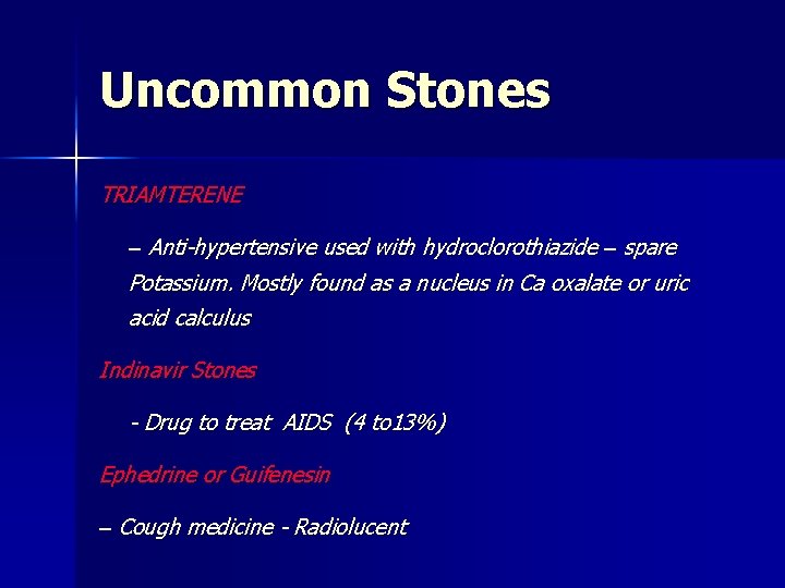 Uncommon Stones TRIAMTERENE – Anti-hypertensive used with hydroclorothiazide – spare Potassium. Mostly found as