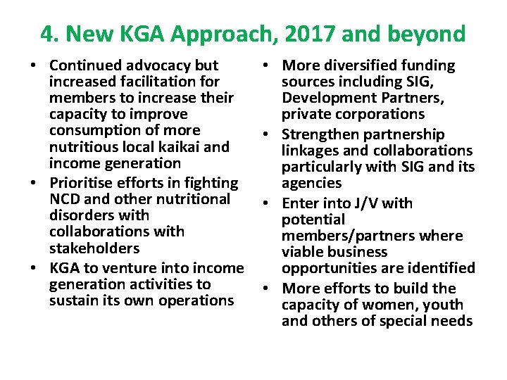4. New KGA Approach, 2017 and beyond • Continued advocacy but increased facilitation for