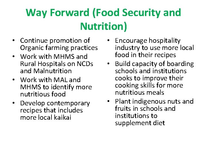 Way Forward (Food Security and Nutrition) • Continue promotion of Organic farming practices •