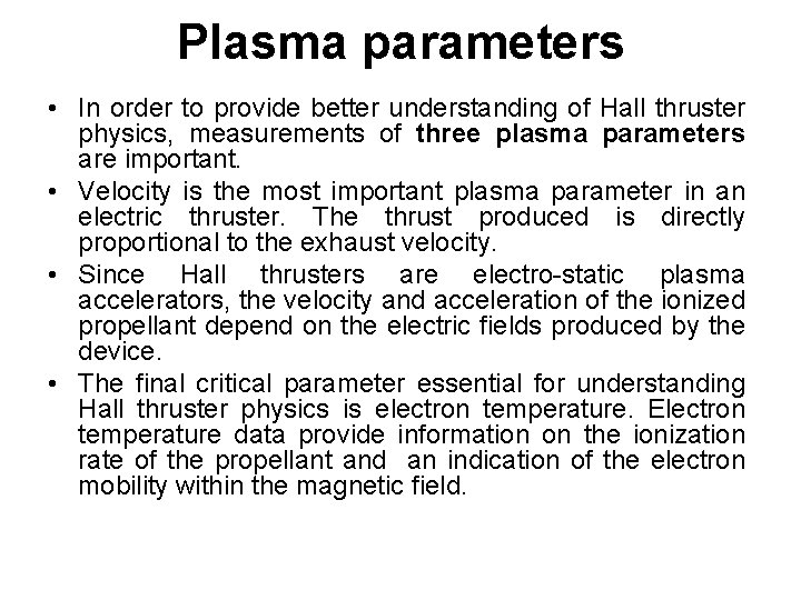 Plasma parameters • In order to provide better understanding of Hall thruster physics, measurements