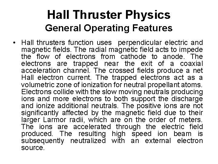 Hall Thruster Physics General Operating Features • Hall thrusters function uses perpendicular electric and