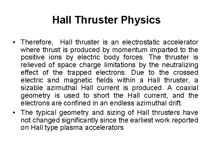 Hall Thruster Physics • Therefore, Hall thruster is an electrostatic accelerator where thrust is
