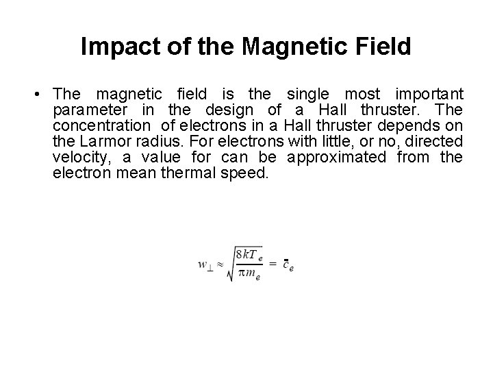 Impact of the Magnetic Field • The magnetic field is the single most important