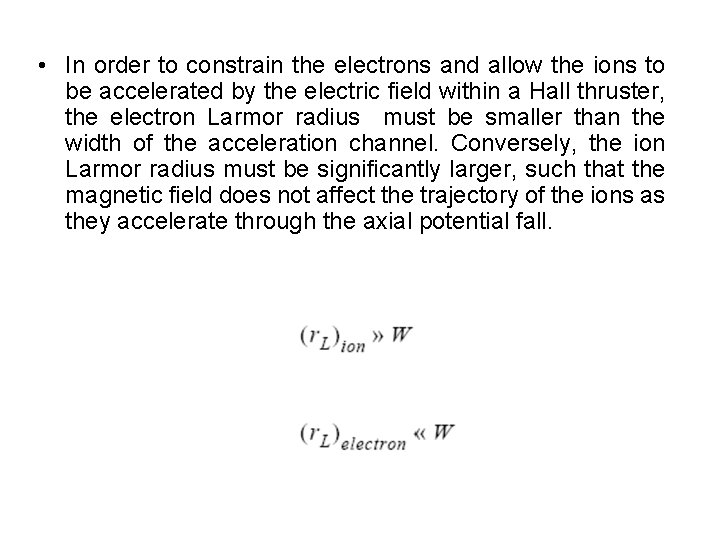  • In order to constrain the electrons and allow the ions to be