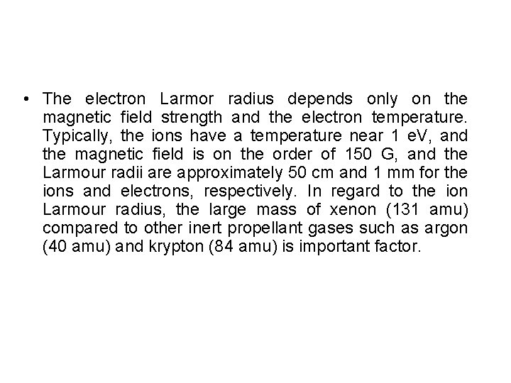  • The electron Larmor radius depends only on the magnetic field strength and