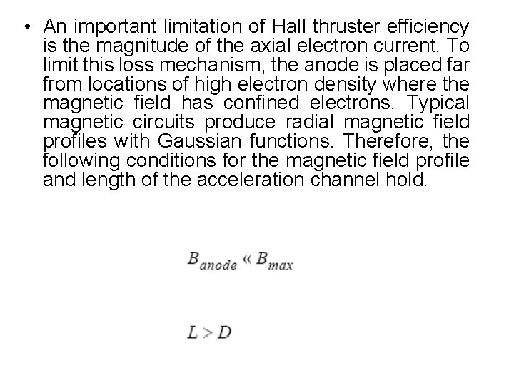  • An important limitation of Hall thruster efficiency is the magnitude of the