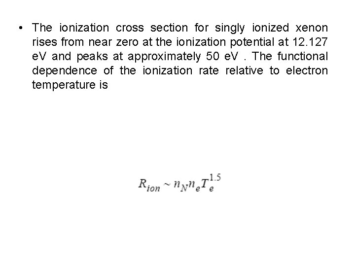  • The ionization cross section for singly ionized xenon rises from near zero