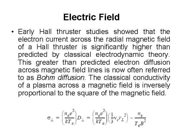 Electric Field • Early Hall thruster studies showed that the electron current across the