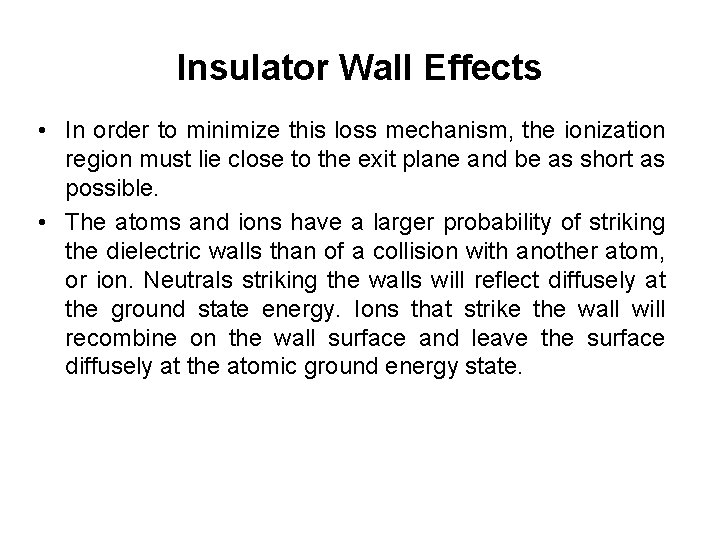 Insulator Wall Effects • In order to minimize this loss mechanism, the ionization region