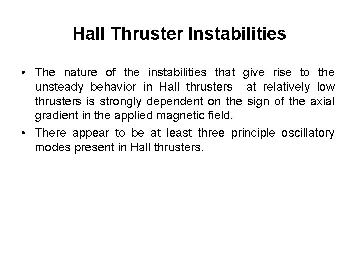 Hall Thruster Instabilities • The nature of the instabilities that give rise to the