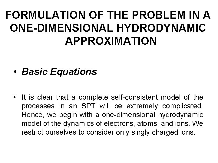 FORMULATION OF THE PROBLEM IN A ONE-DIMENSIONAL HYDRODYNAMIC APPROXIMATION • Basic Equations • It