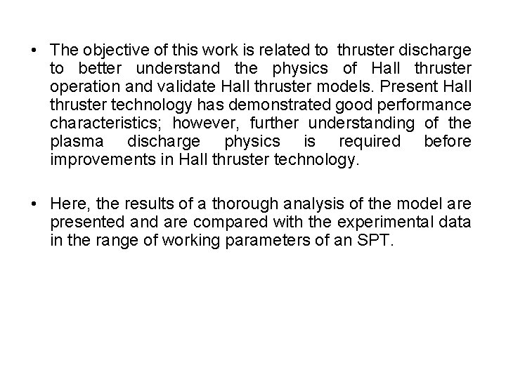  • The objective of this work is related to thruster discharge to better