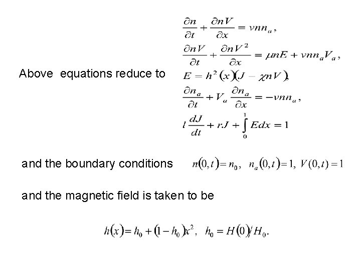 Above equations reduce to and the boundary conditions and the magnetic field is taken