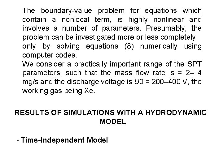 The boundary-value problem for equations which contain a nonlocal term, is highly nonlinear and