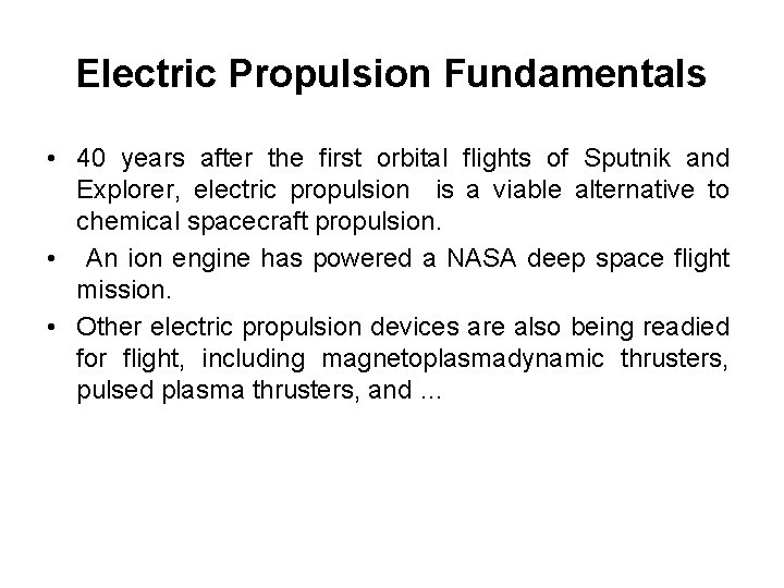 Electric Propulsion Fundamentals • 40 years after the first orbital flights of Sputnik and