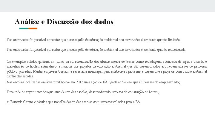 Análise e Discussão dos dados Nas entrevistas foi possível constatar que a concepção de