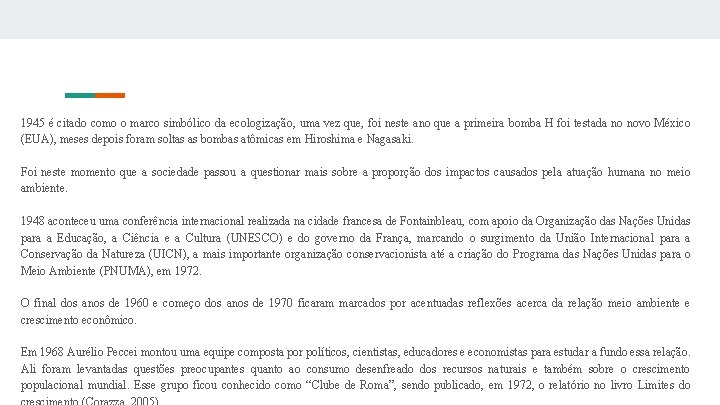 1945 é citado como o marco simbólico da ecologização, uma vez que, foi neste