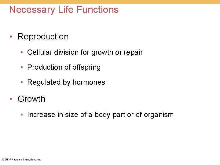 Necessary Life Functions • Reproduction • Cellular division for growth or repair • Production Necessary Life Functions • Reproduction • Cellular division for growth or repair • Production