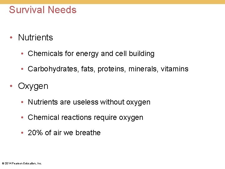 Survival Needs • Nutrients • Chemicals for energy and cell building • Carbohydrates, fats, Survival Needs • Nutrients • Chemicals for energy and cell building • Carbohydrates, fats,