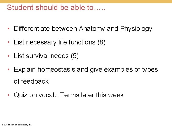 Student should be able to…. . • Differentiate between Anatomy and Physiology • List Student should be able to…. . • Differentiate between Anatomy and Physiology • List