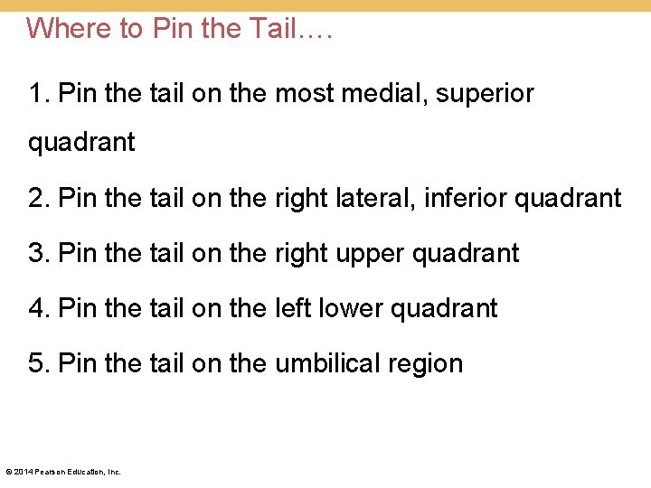 Where to Pin the Tail…. 1. Pin the tail on the most medial, superior Where to Pin the Tail…. 1. Pin the tail on the most medial, superior