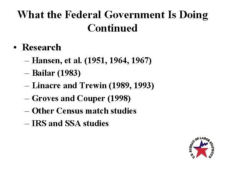 What the Federal Government Is Doing Continued • Research – Hansen, et al. (1951,