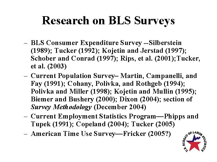 Research on BLS Surveys – BLS Consumer Expenditure Survey --Silberstein (1989); Tucker (1992); Kojetin