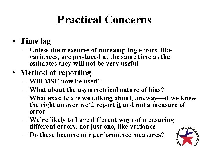 Practical Concerns • Time lag – Unless the measures of nonsampling errors, like variances,