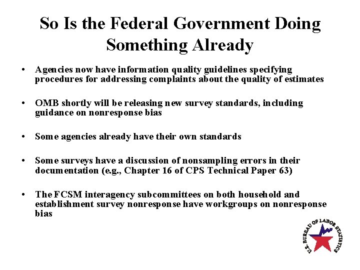 So Is the Federal Government Doing Something Already • Agencies now have information quality