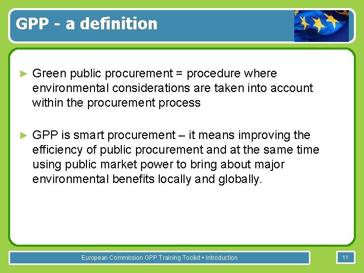 GPP - a definition ► Green public procurement = procedure where environmental considerations are