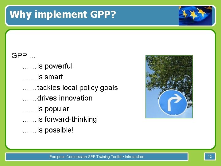 Why implement GPP? GPP … ……is powerful ……is smart ……tackles local policy goals ……drives